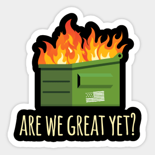 Are We Great Yet? Anti-Trump Dumpster Sticker